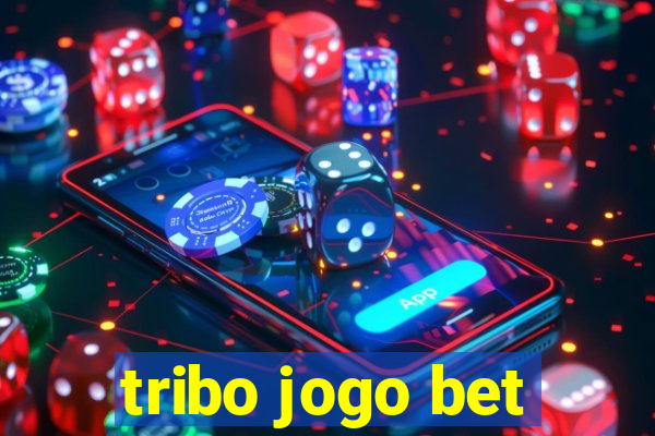 tribo jogo bet